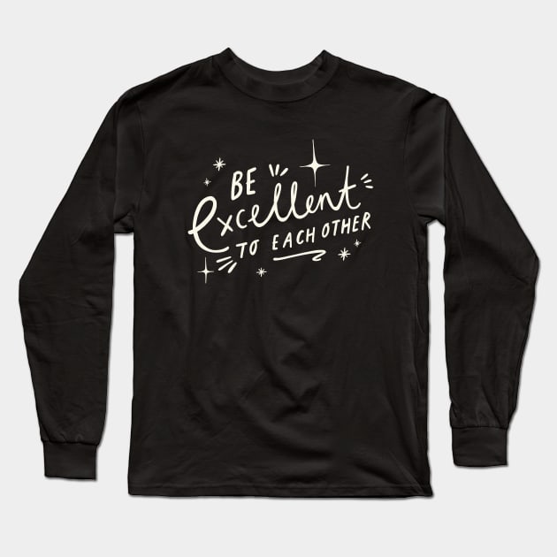 Be Excellent to Each Other! Long Sleeve T-Shirt by Beth Illustrates